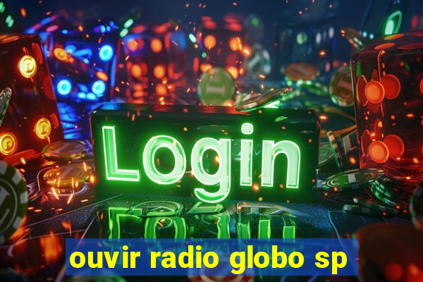 ouvir radio globo sp